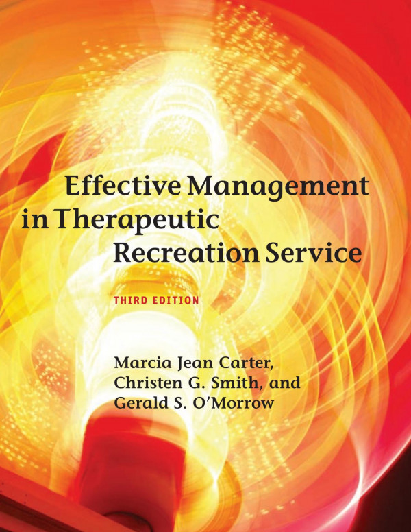 Effective Management In Therapeutic Recreation Service 3rd Edition Marcia Jean Carter Christen Smith Gerald Omorrow