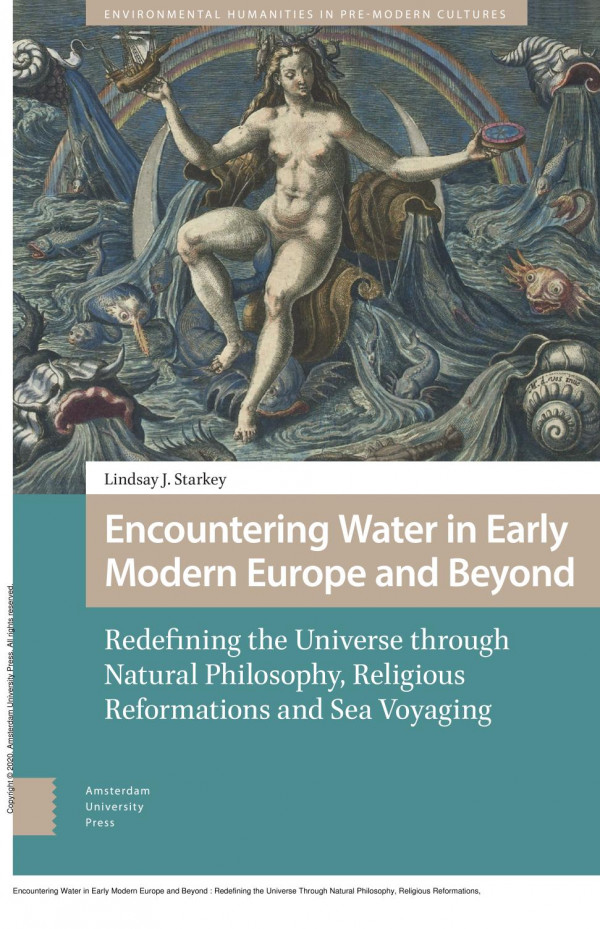 Encountering Water In Early Modern Europe And Beyond Redefining The Universe Through Natural Philosophy Religious Reformations And Sea Voyaging 1st Edition Lindsay Starkey