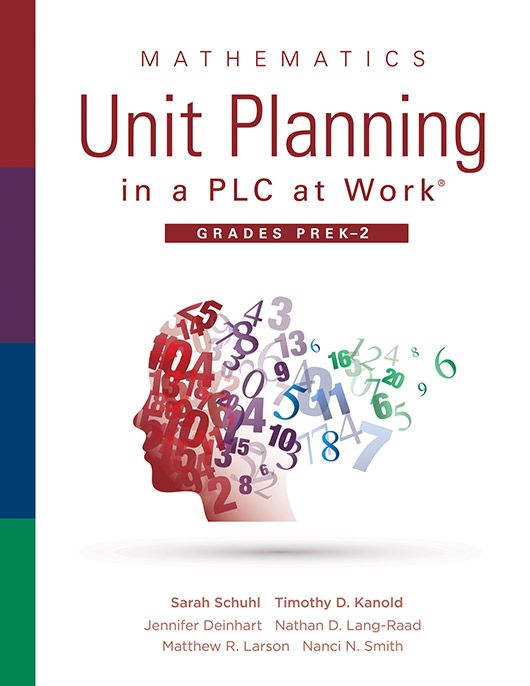 Mathematics Unit Planning In A Plc At Work Grades Prek2 1st Edition Sarah Schuhl Timothy D Kanold Jennifer Deinhart Nathan D Langraad Matthew R Larson Nanci N Smith