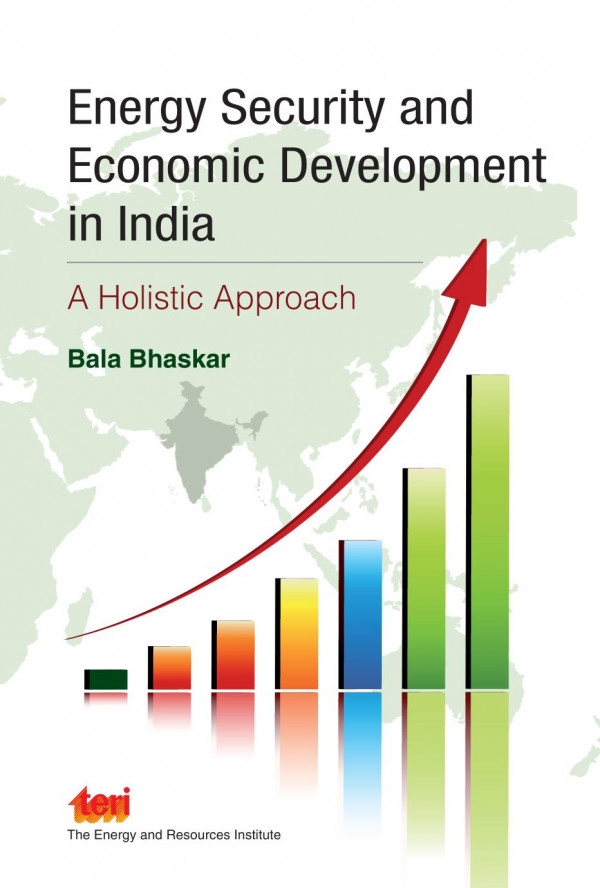 Energy Security And Economic Development In India A Holistic Approach 1st Edition Bala Bhaskar