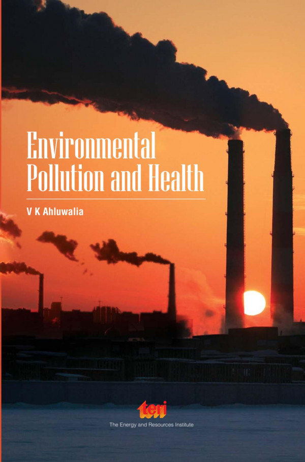Environmental Pollution And Health 1st Edition V K Ahluwalia