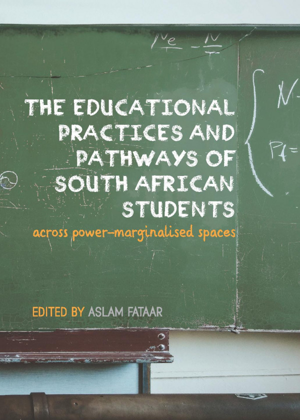 The Educational Practices And Pathways Of South African Students Across Powermarginalised Spaces 1st Edition Aslam Fataar