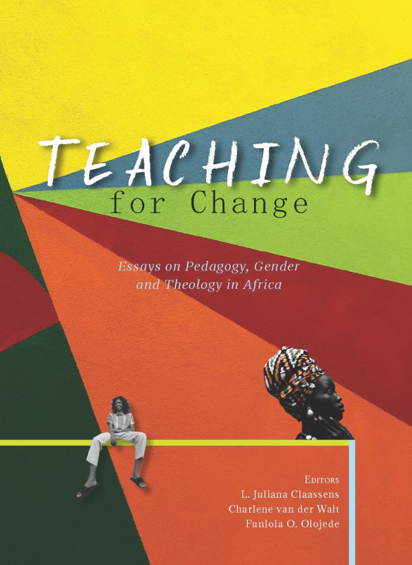 Teaching For Change Essays On Pedagogy Gender And Theology In Africa 1st Edition L Juliana Claassens