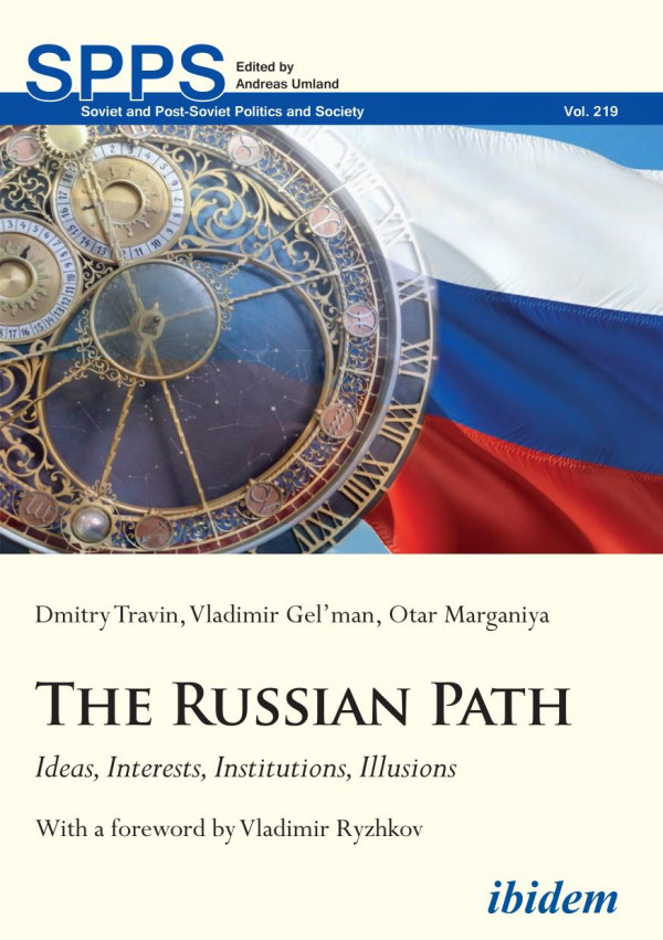 The Russian Path Ideas Interests Institutions Illusions Dmitry Travin Vladimir Gelman Otar Marganiya Andreas Umland Vladimir Ryzhkov