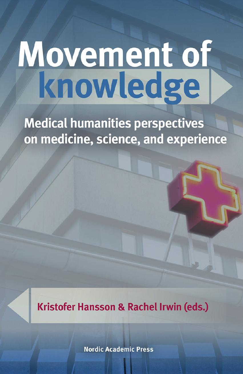 Movement Of Knowledge Medical Humanities Perspectives On Medicine Science And Experience 1st Edition Kristofer Hansson