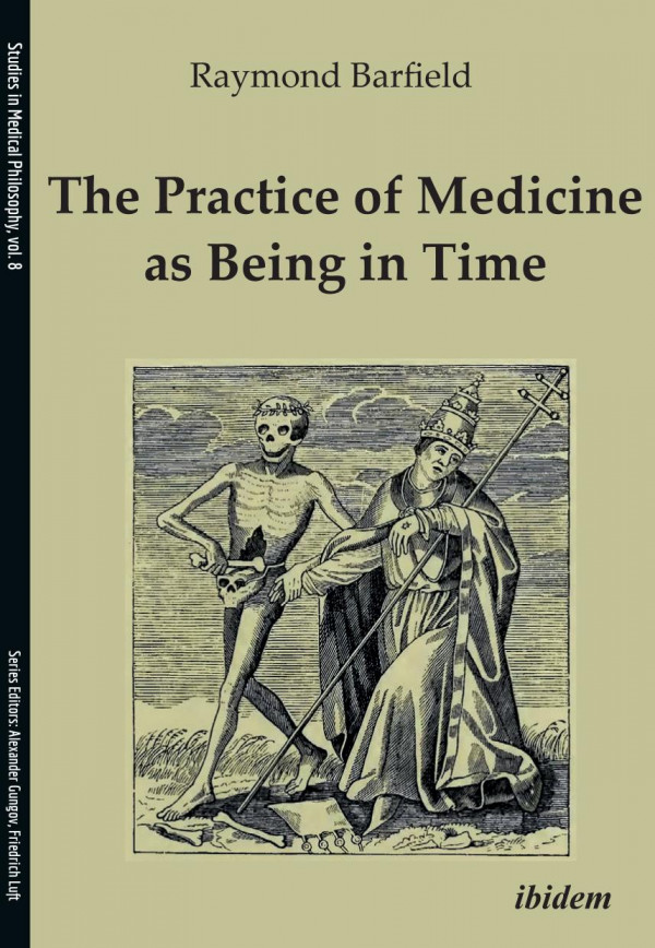 The Practice Of Medicine As Being In Time Raymond C Barfield Alexander Gungov Friedrich Luft