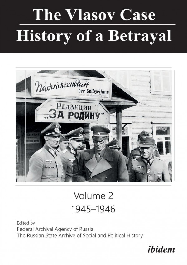 The Vlasov Case History Of A Betrayal Volume 2 19451946 Russian State Archive For Social And Political History