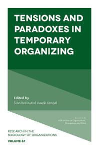 Tensions And Paradoxes In Temporary Organizing 1st Edition Joseph Lampel Timo Braun