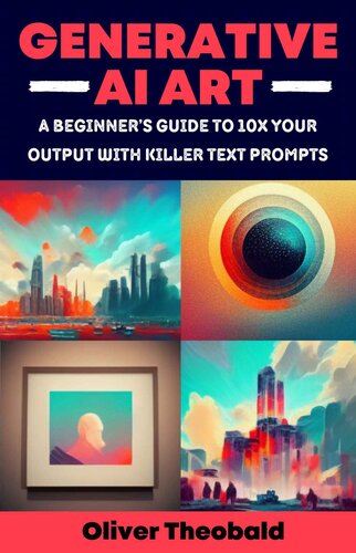 Generative Ai Art A Beginners Guide To 10x Your Output With Killer Text Prompts Midjourney Dalle 2 Craiyon Ai Data Science Python Statistics For Beginners Oliver Theobald