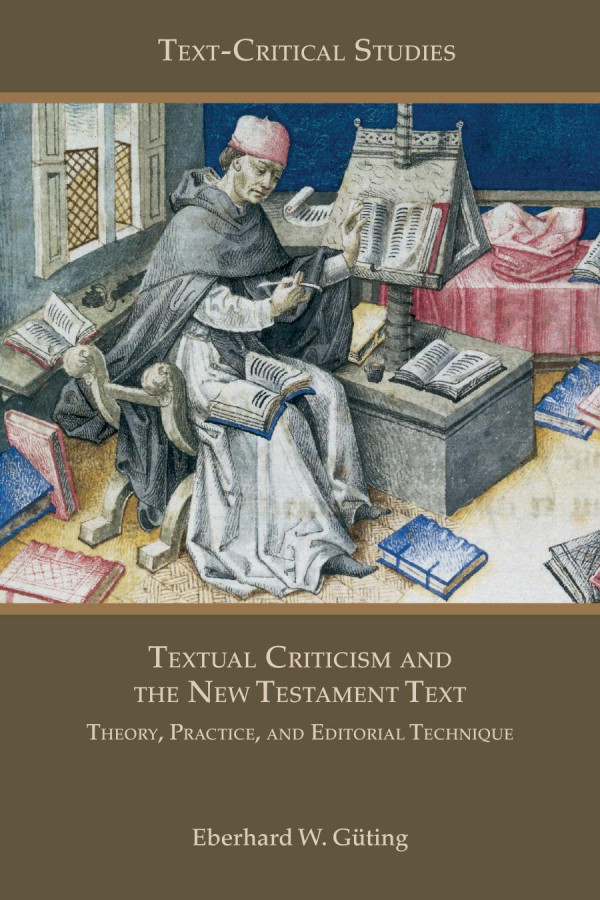 Textual Criticism And The New Testament Text Theory Practice And Editorial Technique 1st Edition Eberhard W Gting