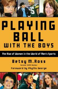 Playing Ball With The Boys The Rise Of Women In The World Of Mens Sports Betsy Ross