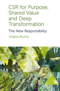 Csr For Purpose Shared Value And Deep Transformation The New Responsibility 1st Edition Virginia Munro