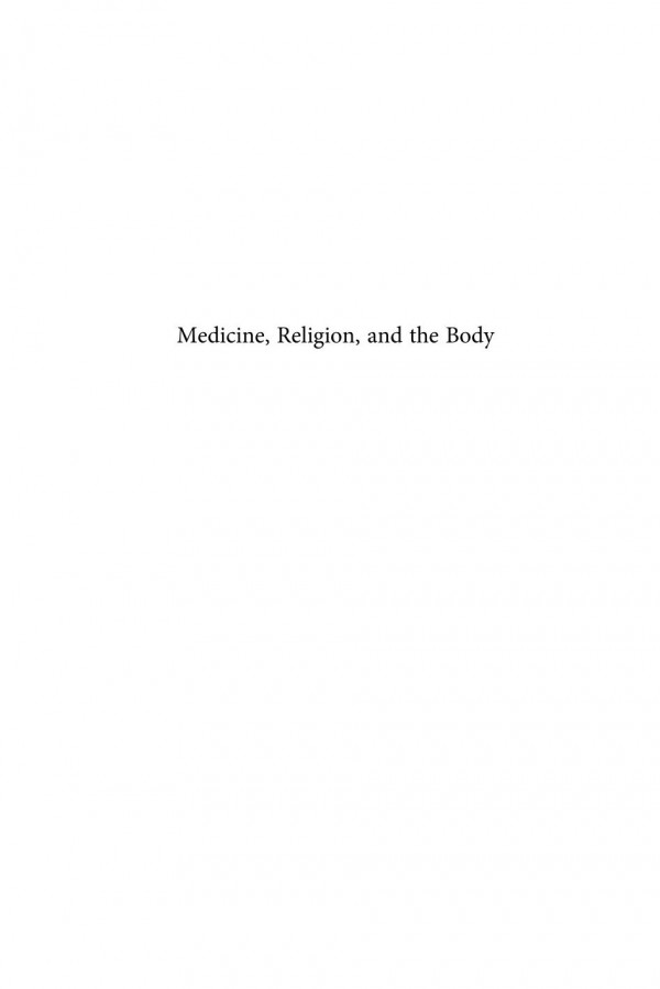 Medicine Religion And The Body 1st Edition Elizabeth Burns Coleman Kevin White