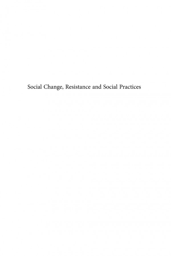 Social Change Resistance And Social Practices 1st Edition Richard Dello Buono David Fasenfest