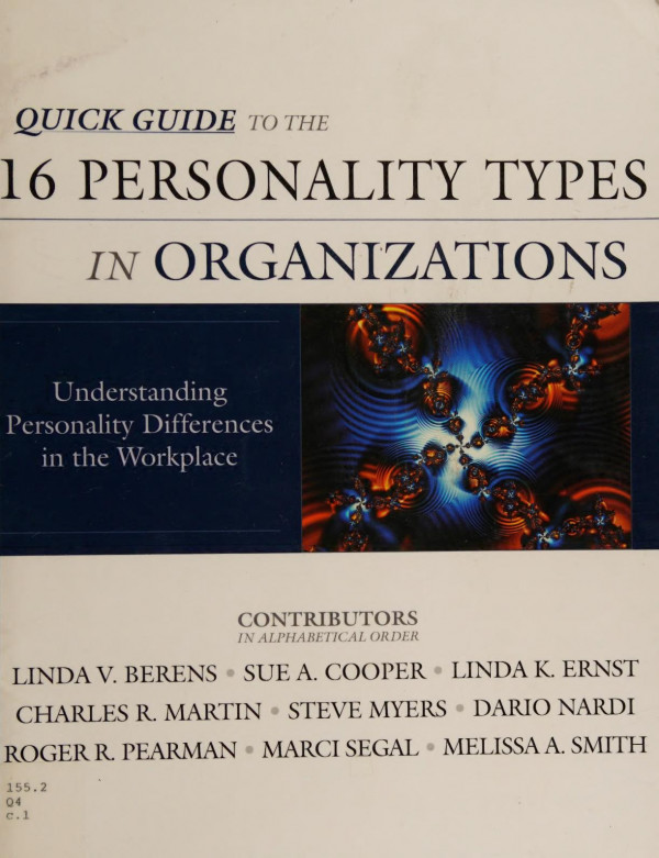 Quick Guide To The 16 Personality Types In Organizations Understanding Personality Differences In The Workplace 1st Edition Linda V Berens