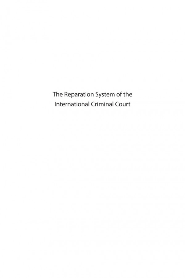 The Reparation System Of The International Criminal Court Its Implementation Possibilities And Limitations 1st Edition Eva Dwertmann