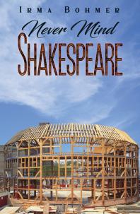 Never Mind Shakespeare Irma Bohmer