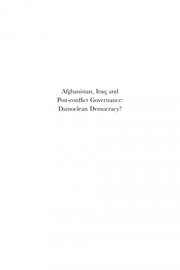 Afghanistan Iraq And Postconflict Governance Damoclean Democracy 1st Edition Imtiaz Hussain