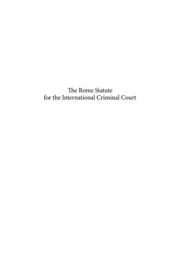 The Rome Statute For The International Criminal Court Analysis Of The Statute The Rules Of Procedure And Evidence The Regulations Of The Court And Supplementary Instruments 1st Edition Georghios M Pikis
