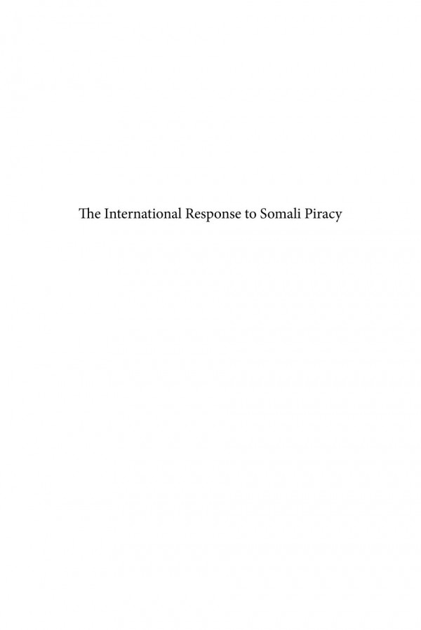 The International Response To Somali Piracy Challenges And Opportunities 1st Edition Bibi Van Ginkel Franspaul Van Der Putten