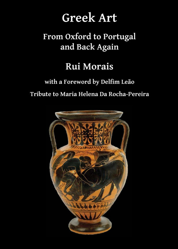 Greek Art From Oxford To Portugal And Back Again 1st Edition Rui Morais