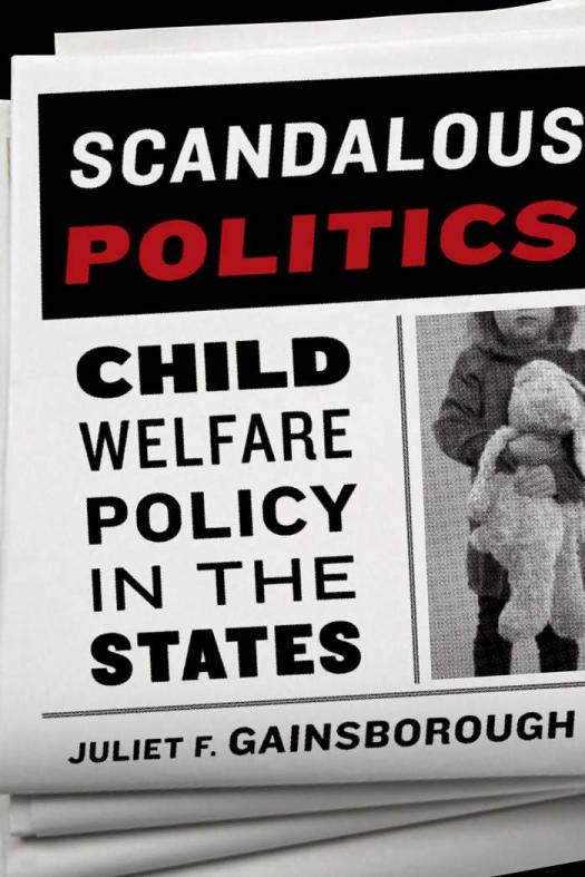 Scandalous Politics Child Welfare Policy In The States 1st Edition Juliet F Gainsborough