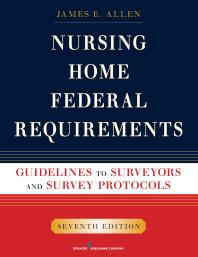Nursing Home Federal Requirements Guidelines To Surveyors And Survey Protocols 7th Edition 7th Edition James E Allen Phd James E Allen Msph