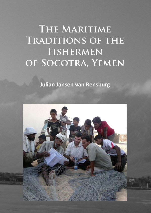The Maritime Traditions Of The Fishermen Of Socotra Yemen 1st Edition Julian Jansen Van Rensburg
