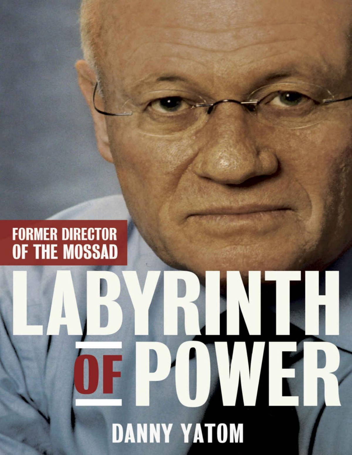 The Labyrinth Of Power By The Former Director Of The Mossad 1st Edition Danny Yatom