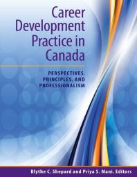 Career Development Practice In Canada Perspectives Principles And Professionalism 1st Edition Blythe C Shepard Priya S Mani