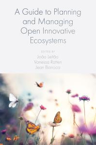 A Guide To Planning And Managing Open Innovative Ecosystems 1st Edition Joo Leito Vanessa Ratten Jean Barroca