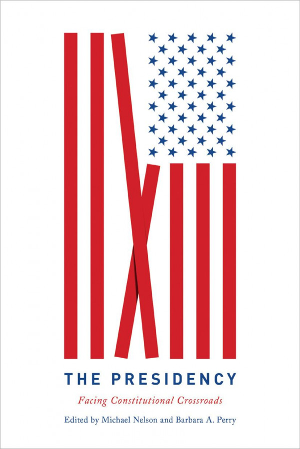 The Presidency Facing Constitutional Crossroads Michael Nelson Barbara A Perry