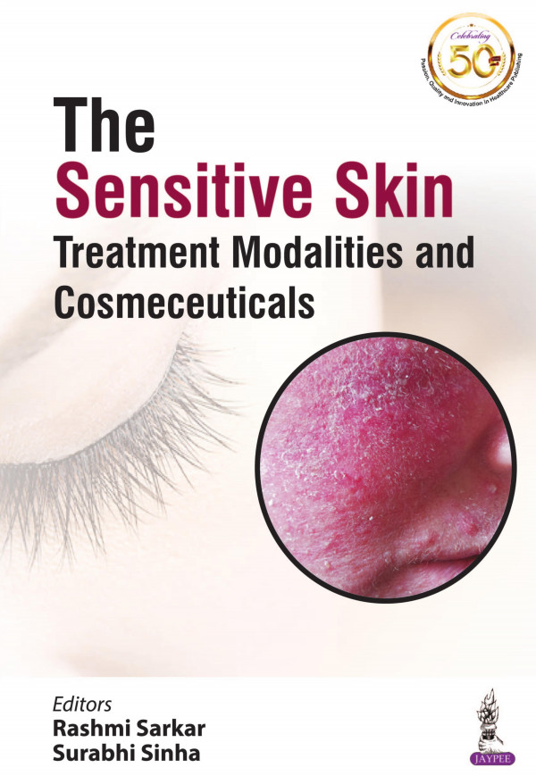 The Sensitive Skin Treatment Modalities And Cosmeceuticals 1st Edition Rashmi Sarkar Surabhi Sinha
