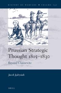 Prussian Strategic Thought 18151830 Beyond Clausewitz 1st Edition Jacek Jdrysiak