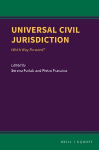 Universal Civil Jurisdiction Which Way Forward 1st Edition Serena Forlati Pietro Franzina