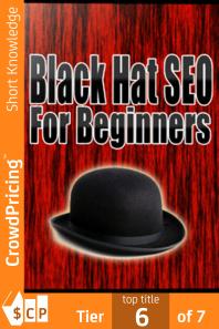 Black Hat Seo Quickly And Easily Outsmart Your Way To Six Figures Using These Powerful Black Hat Strategies John Hawkins