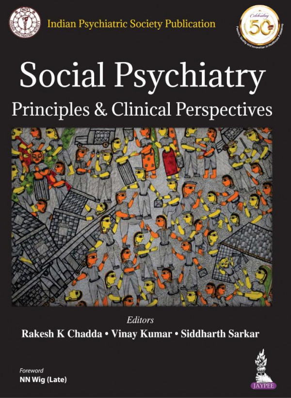 Social Psychiatry Principles And Clinical Perspectives 1st Edition Rakesh K Chadda Vinay Kumar Siddharth Sarkar