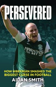 Persevered How Hibernian Smashed The Biggest Curse In Football Aidan Smith