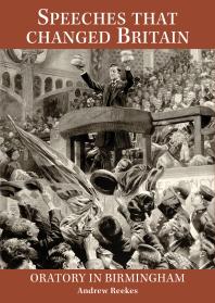 Speeches That Changed Britain Oratory In Birmingham 1st Edition Andrew Reekes