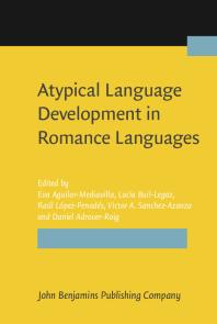 Atypical Language Development In Romance Languages 1st Edition Eva Aguilarmediavilla Luca Buillegaz Ral Lpezpenads Victor A Sanchezazanza Daniel Adroverroig