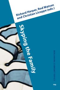 Skyping The Family Interpersonal Video Communication And Domestic Life 1st Edition Richard Harper Rod Watson Christian Licoppe