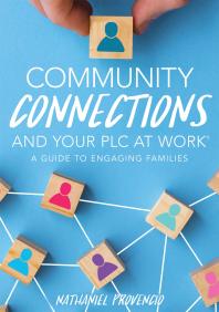 Community Connections And Your Plc At Work A Guide To Engaging Families A Guide To School Community Involvement In A Plc 1st Edition Nathaniel Provencio