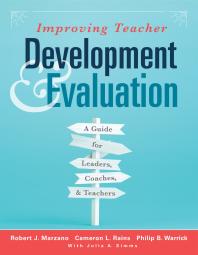Improving Teacher Development And Evaluation A Guide For Leaders Coaches And Teachers A Marzano Resources Guide To Increased Professional Growth Through Observation And Reflection 1st Edition Robert J Marzano Cameron L Rains Philip B Warrick