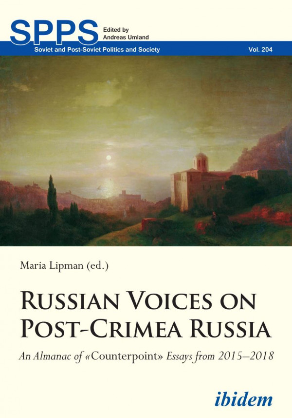 Russian Voices On Postcrimea Russia An Almanac Of Counterpoint Essays From 20152018 Maria Lipman Sergey Parkhomenko Andreas Umland Maria Lipmann Yulia Bederova Andrey Desnitsky Maria Eismont Aleksandr Gorbachev Tatiana Nefedova Ella Paneyakh