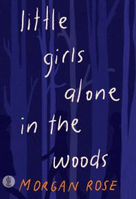 Little Girls Alone In The Woods 1st Edition Morgan Rose Simon Tate