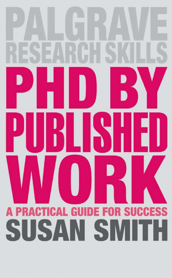 Phd By Published Work A Practical Guide For Success Susan Smith