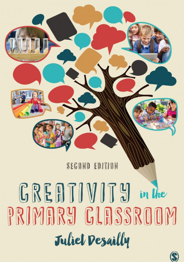 Creativity In The Primary Classroom 2nd Edition Juliet Desailly