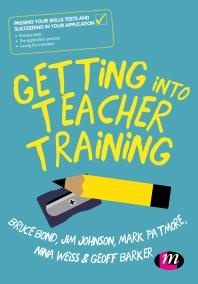 Getting Into Teacher Training Passing Your Skills Tests And Succeeding In Your Application 3rd Edition Bruce Bond Jim Johnson Mark Patmore Nina Weiss Geoff Barker