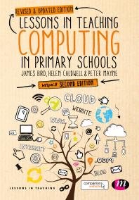 Lessons In Teaching Computing In Primary Schools 2nd Edition James Bird Helen Caldwell Peter Mayne