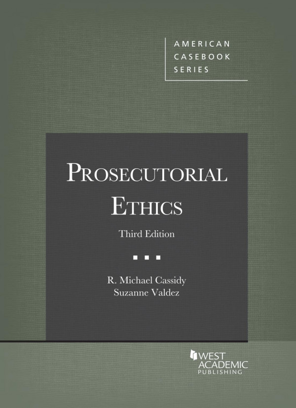 Prosecutorial Ethics Third R Michael Cassidy Suzanne Valdez